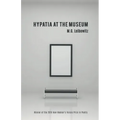 Hypatia at the Museum: Winner of the 2019 New Women's Voices Prize in Poetry