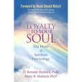 Loyalty to Your Soul: The Heart of Spiritual Psychology