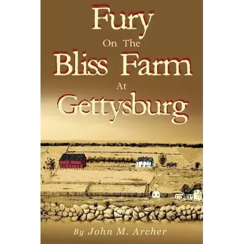 Fury on the Bliss Farm at Gettysburg