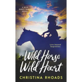 Wild Horse, Wild Heart: A Bear Dance Ranch Series Novel