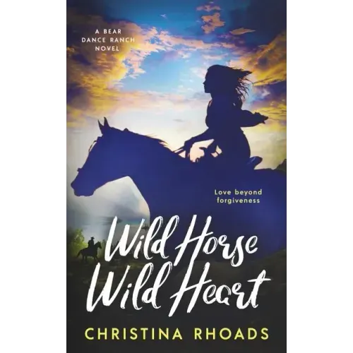 Wild Horse, Wild Heart: A Bear Dance Ranch Series Novel