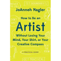 How to Be an Artist Without Losing Your Mind, Your Shirt, or Your Creative Compass: A Practical Guide