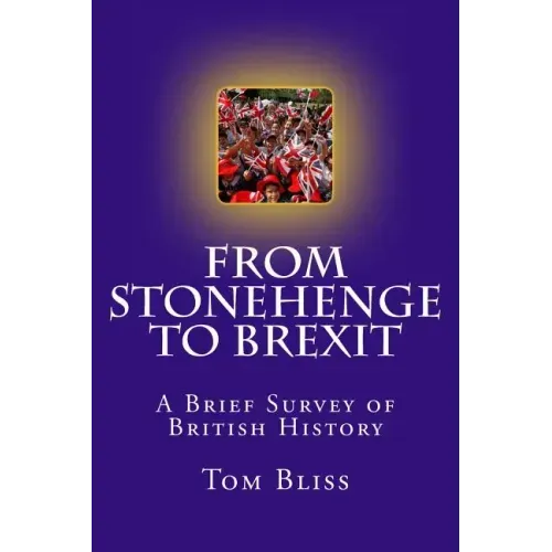 From Stonehenge To Brexit: A Brief Survey of British History
