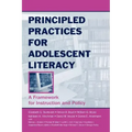 Principled Practices for Adolescent Literacy: A Framework for Instruction and Policy