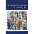 The Routledge Companion to Sounding Art