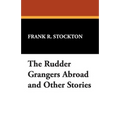 The Rudder Grangers Abroad and Other Stories