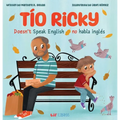 Tío Ricky Doesn't Speak English / Tío Ricky No Habla Inglés (Bilingual: English/Spanish): A Bilingual English-Spanish Picture Book