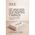 Doce Principios De Una Vida Que Inspira y Avanza: Una Vida Cimentada En Principios Siempre Deja Huellas Que Otros Querrán Seguir