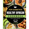 Healthy African Cookbook: For Diabetics