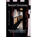 Social Dramas: Literature and Language in Early-Modern England.