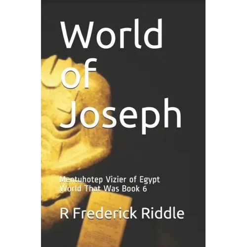 World of Joseph: Mentuhotep Vizier of Egypt World That Was Book 6