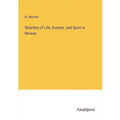 Sketches of Life, Scenery, and Sport in Norway