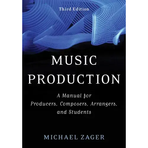 Music Production: A Manual for Producers, Composers, Arrangers, and Students