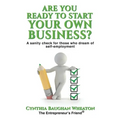 Are You Ready to Start Your Own Business?: A Sanity Check for Those Who Dream of Self-Employment