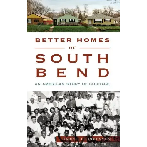 Better Homes of South Bend: An American Story of Courage