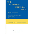 The Ultimate Wellness Book: Great tips for a healthier lifestyle