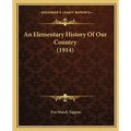 An Elementary History Of Our Country (1914)