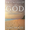 Friendship with God: Discover God's Relational Presence and Receive Peace, Identity, and Purpose for Your Life