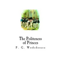 The Politeness of Princes: And Other School Stories