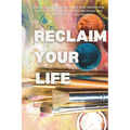 Reclaim Your Life: Discover the journey through a toxic relationship to an addict, make peace with the chaos, and create a life that's joyful again.