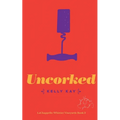 Uncorked: LaChappelle / Whittier Vineyard: Book 3