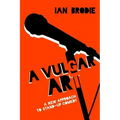 A Vulgar Art: A New Approach to Stand-Up Comedy