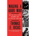 Waging a Good War: A Military History of the Civil Rights Movement, 1954-1968