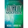 The Longevity Matrix: How to Live Better, Stronger, and Longer