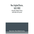 New England diaries, 1602-1800: a descriptive catalogue of diaries, orderly books and sea journals
