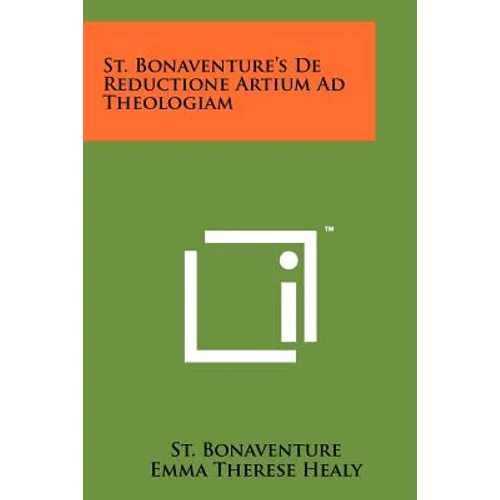 St. Bonaventure's De Reductione Artium Ad Theologiam