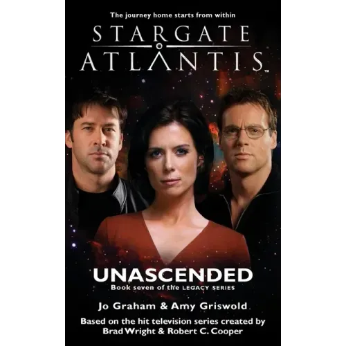 STARGATE ATLANTIS Unascended (Legacy book 7)