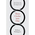 Three Circles Into One: Brexit Britain: How Did We Get Here and What Happens Next?