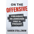 On the Offensive: Prejudice in Language Past and Present