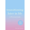 Transitioning Later in Life: A Personal Guide
