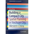 Building a Compact City: Spatial Planning in Yinchuan City, Western China