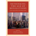 Rethinking the Age of Revolutions: France and the Birth of the Modern World
