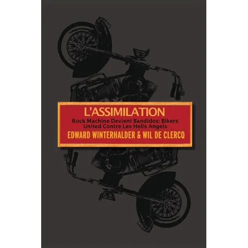 L'Assimilation: Rock Machine Devient Bandidos - Bikers United Contre Les Hells Angels