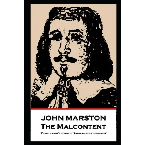 John Marston - The Malcontent: 'People don't forget. Nothing gets forgiven''