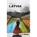 Song of Latvia: A Novel of the Latvian Resistance