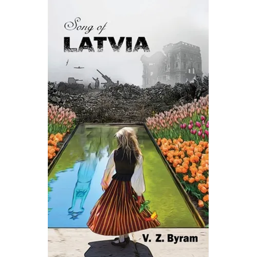 Song of Latvia: A Novel of the Latvian Resistance