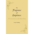 The Fragrance of Emptiness: A Commentary on the Heart Sutra