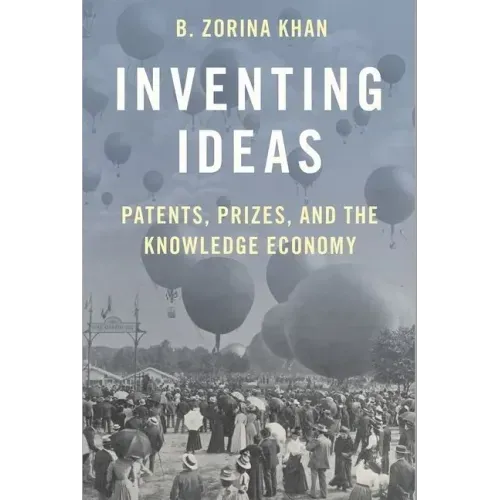 Inventing Ideas: Patents, Prizes, and the Knowledge Economy