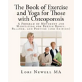 The Book of Exercise and Yoga for Those with Osteoporosis: A Program of Movement and Meditation for Better Bones, Balance, and Posture (2nd Edition)