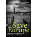 Save Europe: Reintroducing Christianity to Post-Christian Europe
