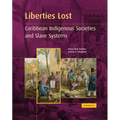 Liberties Lost: The Indigenous Caribbean and Slave Systems