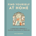 Find Yourself at Home: A Conscious Approach to Shaping Your Space and Your Life