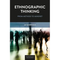 Ethnographic Thinking: From Method to Mindset