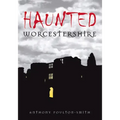 Haunted Worcestershire