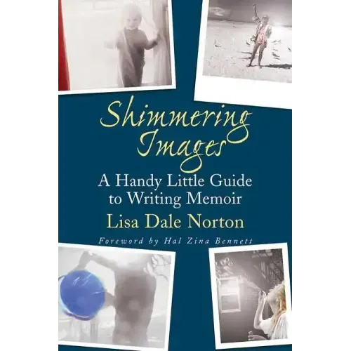 Shimmering Images: A Handy Little Guide to Writing Memoir