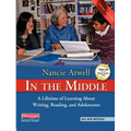 In the Middle, Third Edition: A Lifetime of Learning about Writing, Reading, and Adolescents
